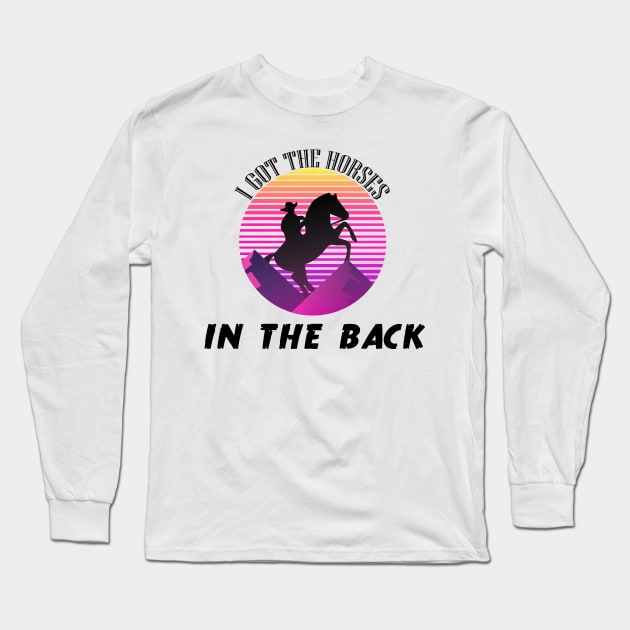 I Got The Horses In The Back Old Town Road t shirt Long Sleeve T-Shirt by MaryMary